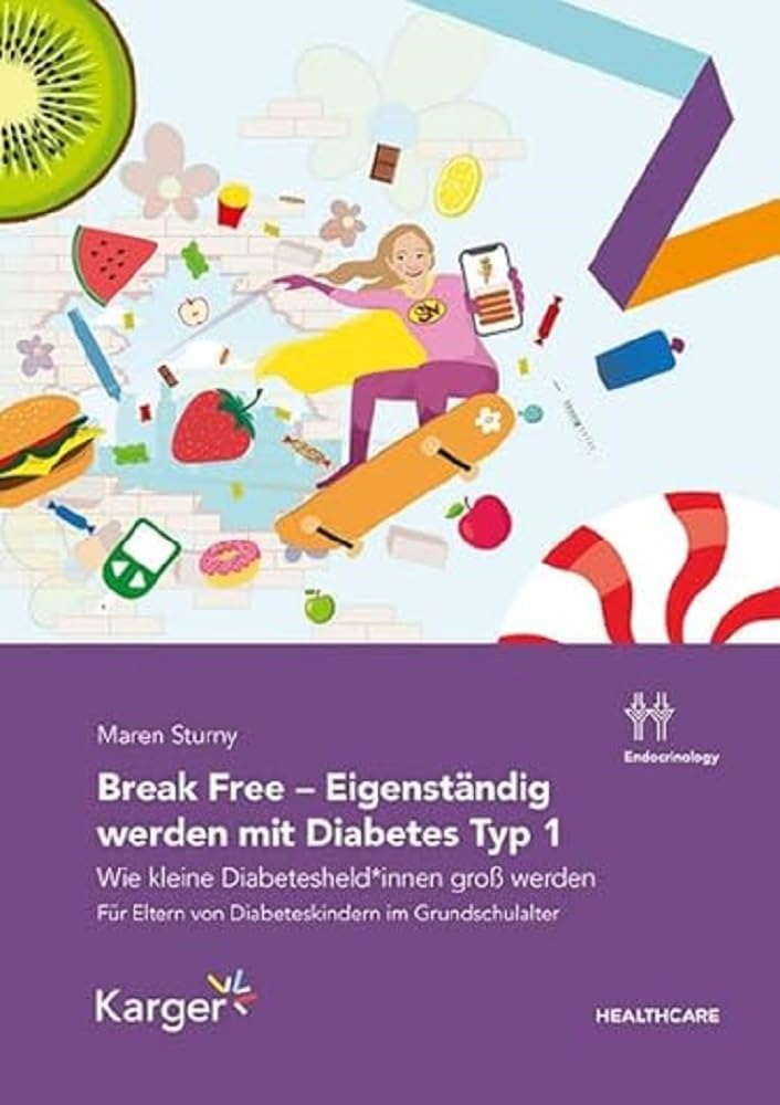 Break Free - Eigenständig werden mit Diabetes Typ 1: Wie kleine Diabetesheld*innen groß werden von Maren Sturny - von Zuckerschmuck