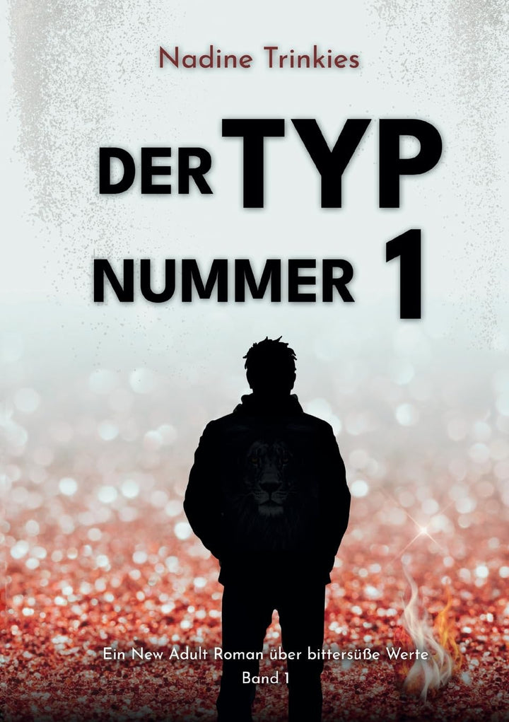 Der Typ Nummer 1: Ein New Adult Roman über bittersüße Werte, Band 1 von Nadine Trinkies - von Zuckerschmuck