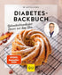 Diabetes - Backbuch: Blutzuckerfreundlicher Genuss aus dem Ofen von Dr. Matthias Riedl - von Zuckerschmuck