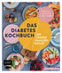 Das Diabetes - Kochbuch: Die große Familienküche - Anya Schmidt - Rüngeler - von Zuckerschmuck