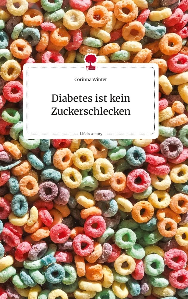 Diabetes ist kein Zuckerschlecken. Life is a Story - Corinna Winter - von Zuckerschmuck